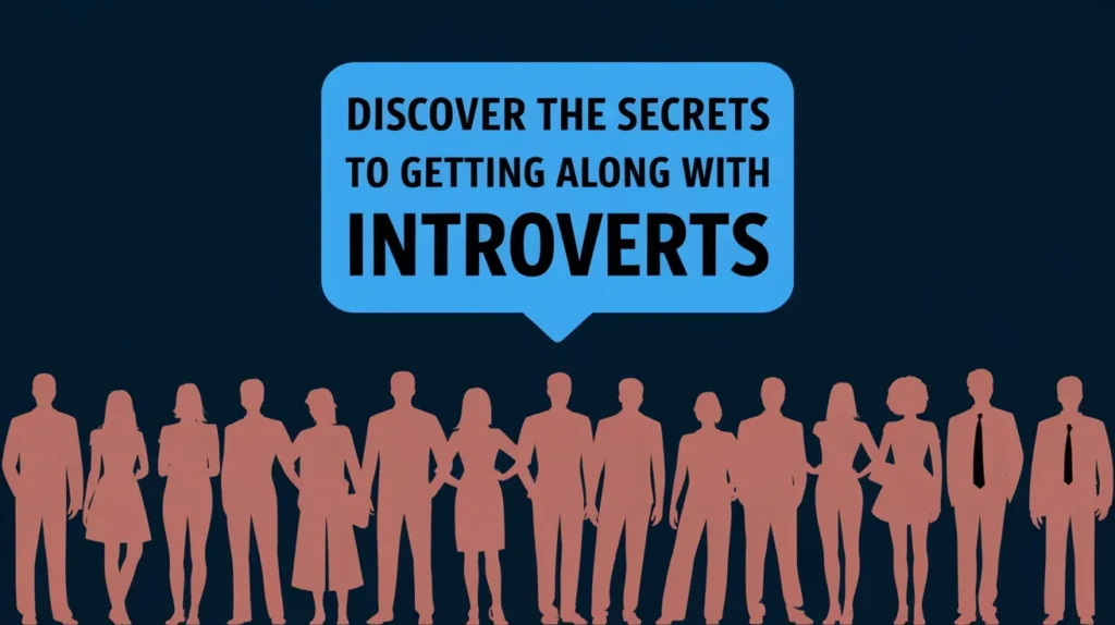 How to Get Along with Introverts